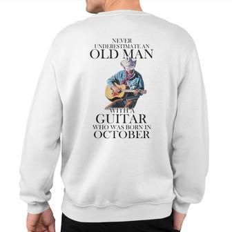 Never Underestimate A October Man With A Guitar Sweatshirt Back Print | Mazezy