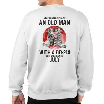 Never Underestimate An Old July Man With A Dd214 Sweatshirt Back Print | Mazezy