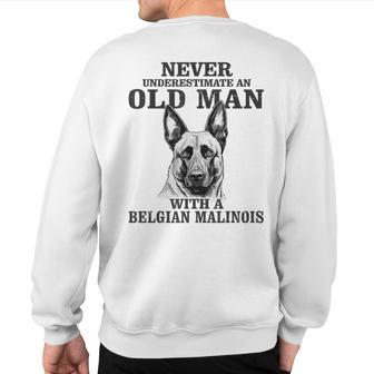 Never Underestimate An Old Man With A Belgian Malinois Sweatshirt Back Print - Thegiftio UK