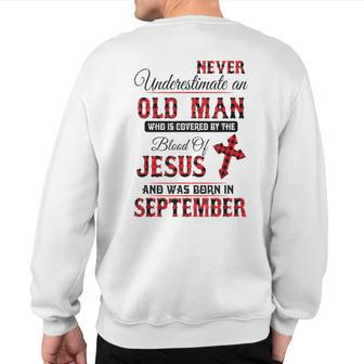 Never Underestimate An Old Man Blood Of Jesus September Sweatshirt Back Print - Thegiftio UK