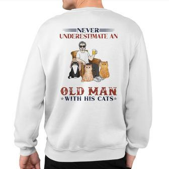 Never Underestimate An Old Man With His Cats Dad Sweatshirt Back Print - Seseable
