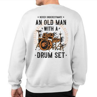 Never Underestimate An Old Man With A Drum Set Drummer Sweatshirt Back Print - Monsterry