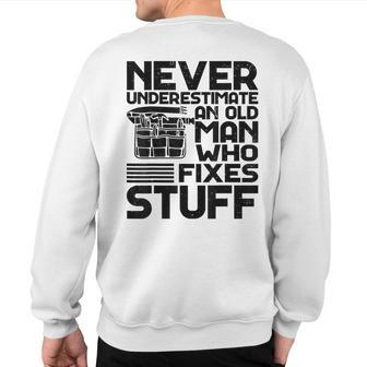 Never Underestimate An Old Man Who Fixes Stuff Mechanic Sweatshirt Back Print - Thegiftio UK