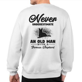 Never Underestimate An Old Man German Shepherd Dog Lover Sweatshirt Back Print | Mazezy