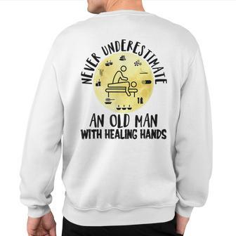 Never Underestimate Old Man With Healing Hands Massage Sweatshirt Back Print - Thegiftio UK