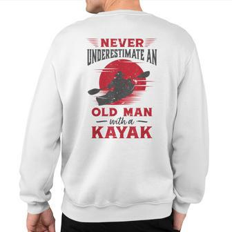 Never Underestimate An Old Man With A Kayak Granddad Dad Sweatshirt Back Print - Seseable
