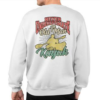 Never Underestimate An Old Man With A Kayak Paddling Sweatshirt Back Print | Mazezy