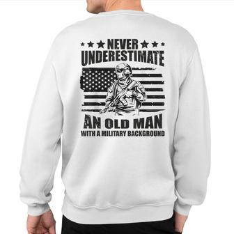 Never Underestimate An Old Man With Military Background Sweatshirt Back Print - Seseable