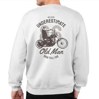 Never Underestimate Old Man Ride Motorcycle Rider Biker Sweatshirt Back Print - Seseable