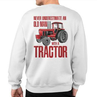 Never Underestimate An Old Man With A Tractor Grandpa Sweatshirt Back Print - Monsterry AU