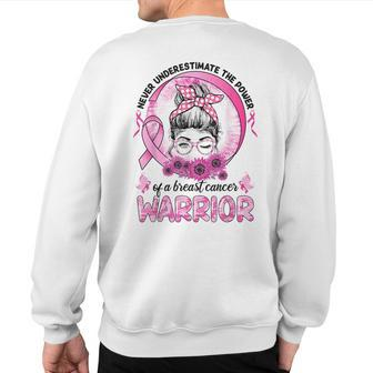 Never Underestimate The Power Of A Breast Cancer Warriors Sweatshirt Back Print | Mazezy