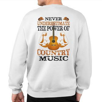 Never Underestimate The Power Of Country Music Sweatshirt Back Print - Seseable