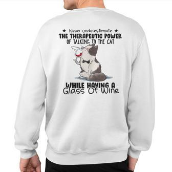 Never Underestimate The Therapeutic Power Of Talking To Cats Sweatshirt Back Print | Mazezy