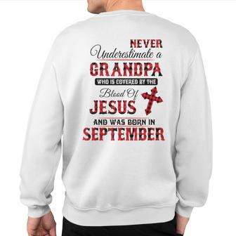 Never Underestimate A September Grandpa The Blood Of Jesus Sweatshirt Back Print - Monsterry UK
