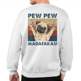 Vintage Retro Pug Pew Pew Madafakas Pug Dog Pew Pew Sweatshirt Back Print - Thegiftio UK