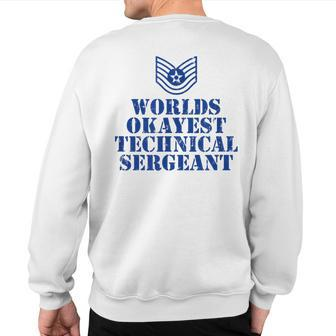 Worlds Okayest Airforce Technical Sergeant Sweatshirt Back Print | Mazezy