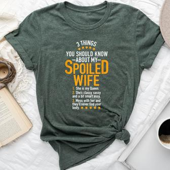 3 Things About My Spoiled Wife For Best Husband Ever Bella Canvas T-shirt | Mazezy