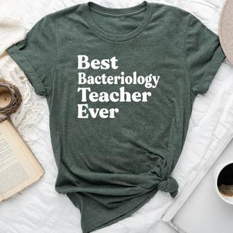 Best Bacteriology Teacher Ever Appreciation Bella Canvas T-shirt | Mazezy