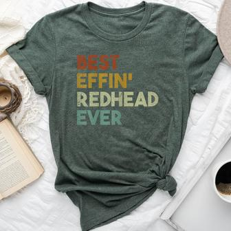 Best Effin Redhead Ever For With Red Hair Bella Canvas T-shirt | Mazezy