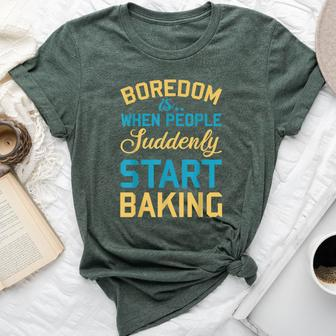 Boredom Is Baking Pastry Baker Chef Sarcastic Quote Bella Canvas T-shirt | Mazezy