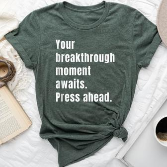 Your Breakthrough Moment Awaits Quote Motivational Bella Canvas T-shirt | Mazezy