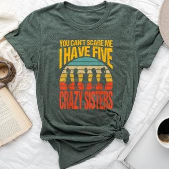 You Can't Scare Me I Have Five Crazy Sisters Vintage Bella Canvas T-shirt | Mazezy