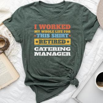 Catering Manager Retired Retirement Bella Canvas T-shirt | Mazezy