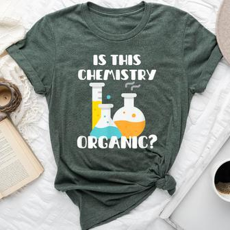 Is This Chemistry Organic Science Pun Teacher Bella Canvas T-shirt | Mazezy