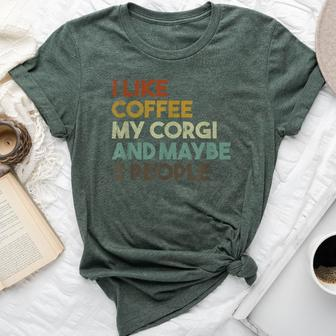 I Like Coffee My Corgi And Maybe 3 People Dog Bella Canvas T-shirt | Mazezy AU