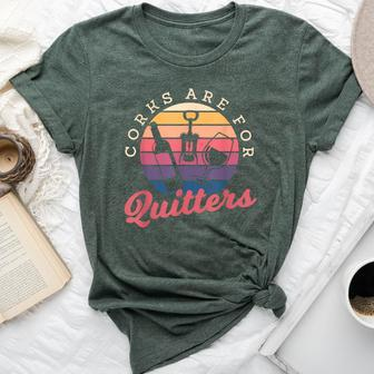 Corks Are For Quitters Drinking Alcohol Wine Lover Bella Canvas T-shirt | Mazezy