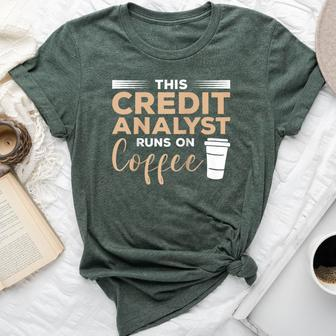 This Credit Analyst Runs On Coffee Bella Canvas T-shirt | Mazezy