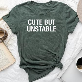 Cute But Unstable Sarcastic Quote For Girl N Bella Canvas T-shirt | Mazezy