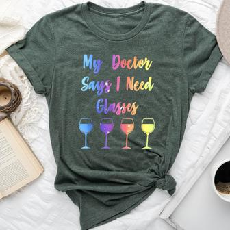My Doctor Says I Need Glasses Wine Lover Bella Canvas T-shirt - Seseable