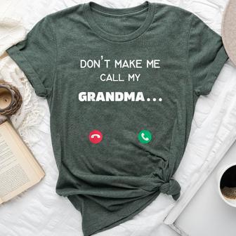 Don't Make Me Call My Grandma Bella Canvas T-shirt - Thegiftio UK