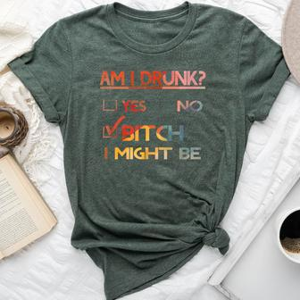 Am I Drunk Bitch I Might Be Drinking Bella Canvas T-shirt - Seseable