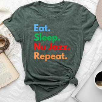 Eat Sleep Nu Jazz Repeat For Nu Jazz Music Lovers Bella Canvas T-shirt | Mazezy