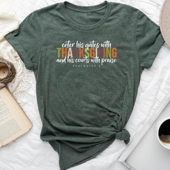 Enter His Gates With Thanksgiving Christian Bible Quotes Bella Canvas T-shirt | Mazezy