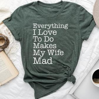 Everything I Love To Do Makes My Wife Mad Husband Bella Canvas T-shirt | Mazezy