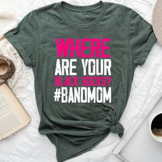 Where Are Your Black Socks Marching Band Mom Bella Canvas T-shirt | Mazezy
