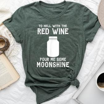 To Hell With The Red Wine Pour Moonshine Bella Canvas T-shirt - Seseable