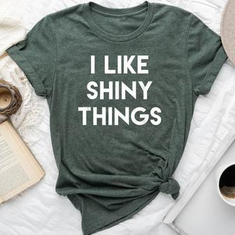 Sarcastic Humor Saying I Like Shiny Things Cool Quote Bella Canvas T-shirt | Mazezy