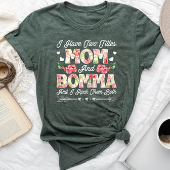 I Have Two Titles Mom And Bomma Cute Mother's Day Bella Canvas T-shirt | Mazezy CA