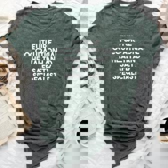 Future Occupational Health And Safety Specialist Bella Canvas T-shirt | Mazezy