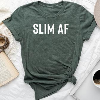 For Skinny Slender Slim Or Slim Af Bella Canvas T-shirt | Mazezy