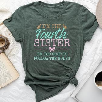 Too Good For The Rules The Fourth Of 5 Sister Siblings Bella Canvas T-shirt | Mazezy