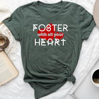 All Your Heart Foster Parenting Mom Or Dad Bella Canvas T-shirt | Mazezy