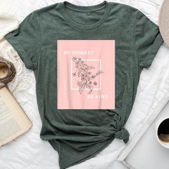 Be Honest Be Kind Uplifting Positive Quote Flower Bella Canvas T-shirt | Mazezy