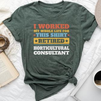 Horticultural Consultant Retired Retirement Bella Canvas T-shirt | Mazezy