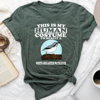 This Is My Human Costume I'm Really White-Breasted Nuthatch Bella Canvas T-shirt | Mazezy