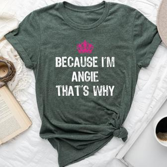 Because I'm Angie That's Why T Women's Bella Canvas T-shirt | Mazezy